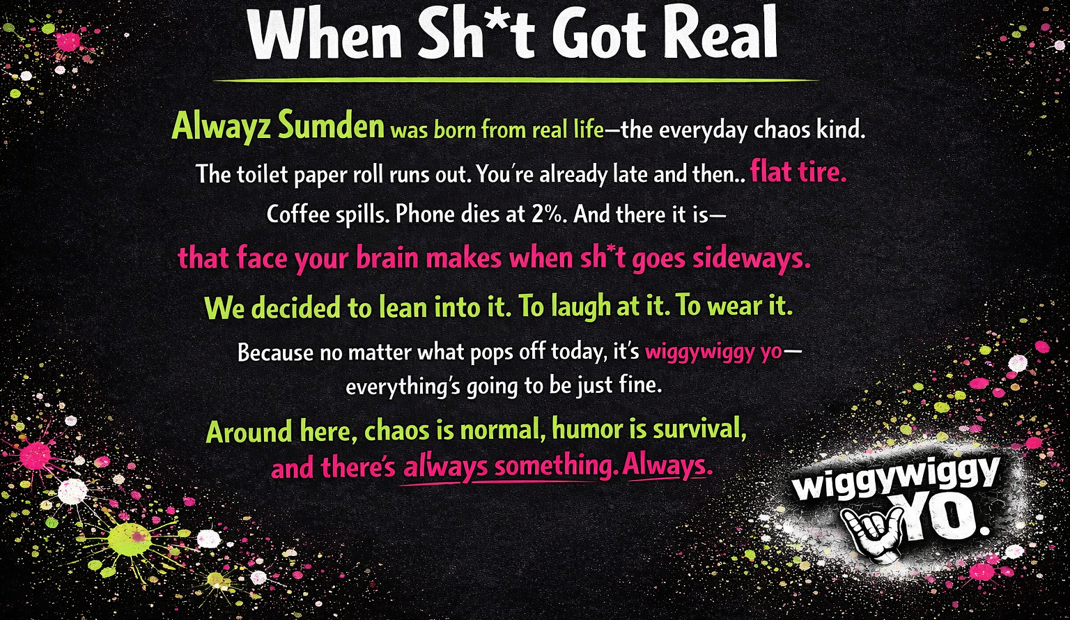 Text-based meme with colorful splashes on a black background, featuring the brand 'wiggywiggy yo'.