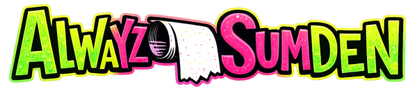 Colorful logo with the text 'Alwayz Sumden' featuring a toilet paper graphic.